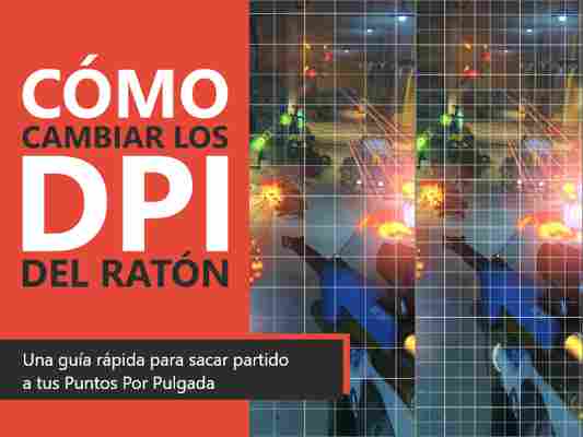 Cómo cambiar los DPI del ratón : toda la información